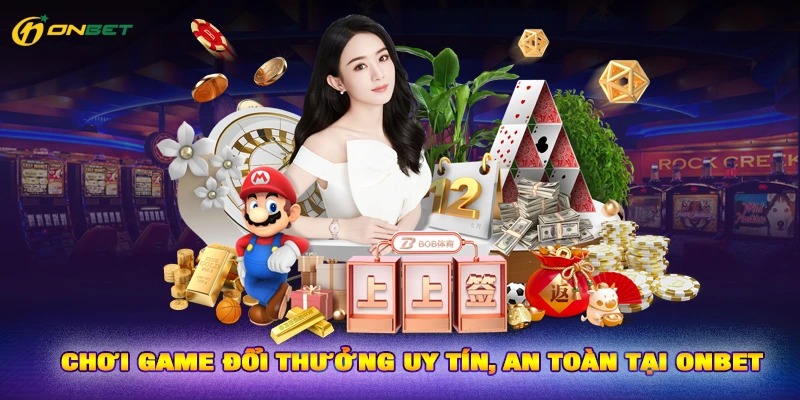 ONBET Có Lừa Đảo Không, chơi cá cược thanh toán sòng phẳng, nhanh chóng