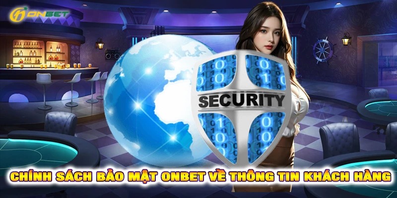 ONBET Có Lừa Đảo Không, bảo mật thông tin hiện đại, tối tân